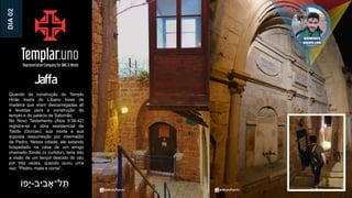 ‫יב‬ ִ
‫ב‬ ָ‫ל־א‬ ֵּ
‫ת‬
-
‫ָפֹו‬‫י‬
Jaffa
Quando da construção do Templo
Hirão trazia do Líbano toras de
madeira que eram descarregadas ali
e levadas para a construção do
templo e do palácio de Salomão.
No Novo Testamento (Atos 9:36-42)
registra-se a obra assistencial de
Tabita (Dorcas), sua morte e sua
suposta ressurreição por intermédio
de Pedro. Nessa cidade, ele estando
hospedado na casa de um amigo
chamado Simão (o curtidor), teria tido
a visão de um lençol descido do céu
por três vezes, quando ouviu uma
voz: "Pedro, mata e come”.
DIA
02
 