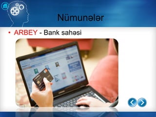 • ARBEY - Bank sahəsi
Nümunələr
 