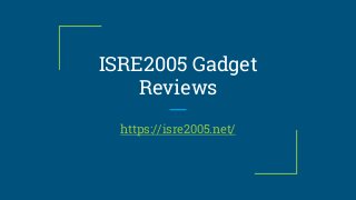 ISRE2005 Gadget
Reviews
https://isre2005.net/
 