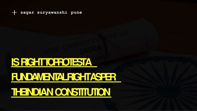 ISRIGHTT
O
P
R
O
T
E
S
TA
FUNDAMENT
ALRIGHTA
SP
E
R
T
H
EINDIANCONSTITUTION
sagar suryawanshi pune
 