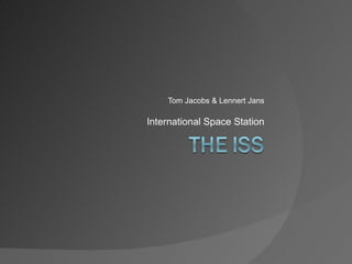 Tom Jacobs & Lennert Jans International Space Station 