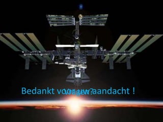 1. Geschiedenis2. Baan ISS3. Leven op ISS4. Proeven op ISS
