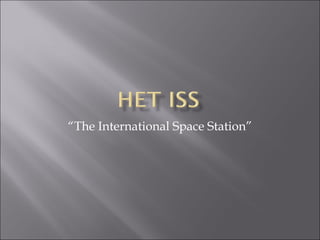 “ The International Space Station” 