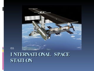 INTERNATIONAL SPACE STATION ISS 
