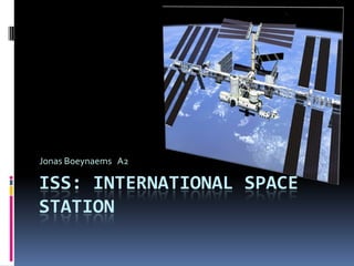 ISS: International Space Station Jonas Boeynaems   A2 