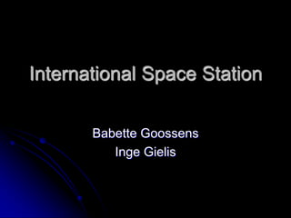 International Space Station	 BabetteGoossens Inge Gielis 
