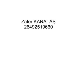 Zafer KARATAŞ 26492519660 