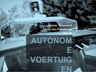 Wouter Vanesch &
Tomas Van Pottelbergh
1Bbi B6
1
 