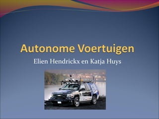 Elien Hendrickx en Katja Huys
 