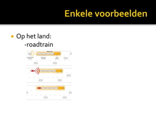  Op het land:
-roadtrain
 