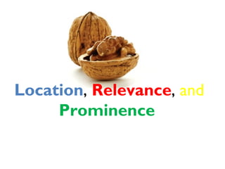 Location, Relevance, and
     Prominence
 