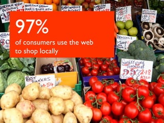 97%
of consumers use the web
to shop locally
 