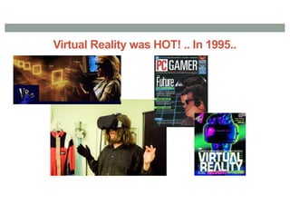 Virtual Reality was HOT! .. In 1995..
 