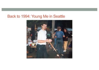 Back to 1994: Young Me in Seattle
 
