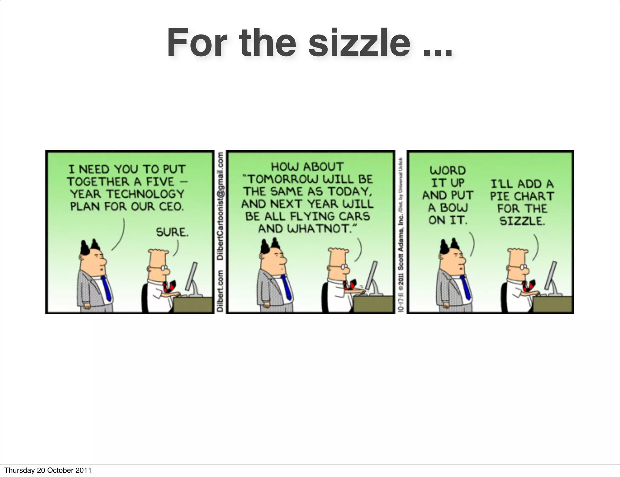 For the sizzle ...




Thursday 20 October 2011
 