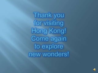 Thank you for visiting Hong Kong!Come again to explore new wonders!