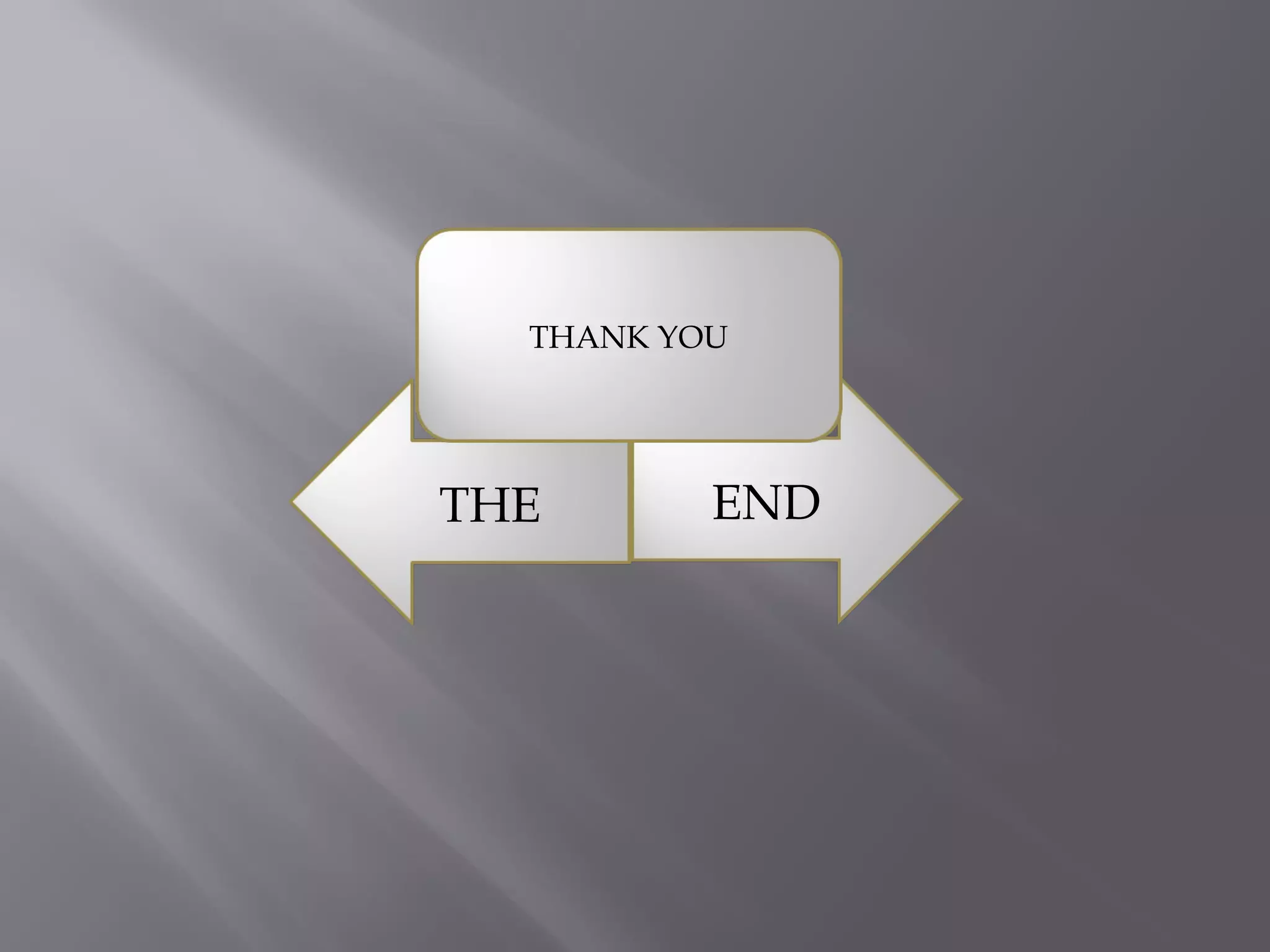 THANK YOU 
THE END 
