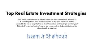Top Real Estate Investment Strategies
Real estate is a tremendous industry and there are a considerable measure of
chances to put resources into Real estate. In any case, where would it be
advisable for you to begin? What sorts of Real estate contributing is best for you?
Taking in the nuts and bolts of how to put resources into Real estate is the initial
phase in picking a system.
 