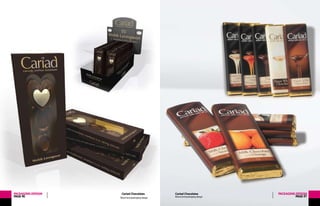 Brand and packaging design
PACKAGINGDESIGN
PAGE46
Cariad Chocolates PACKAGINGDESIGN
PAGE47
Cariad Chocolates
Brand and packaging design
 