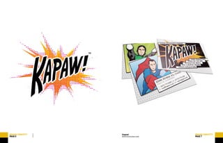 BRAND/IDENTITY
PAGE6
Kapaw!
Brand and business cards
BRAND/IDENTITY
PAGE7
 