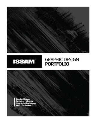 GRAPHICDESIGN
PORTFOLIO
GraphicDesign
Branding/Identity
Literature/Packaging
Web/Exhibition
ISSAM
TM
 