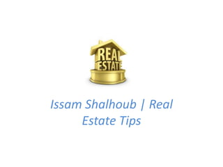 Issam Shalhoub | Real
Estate Tips
 