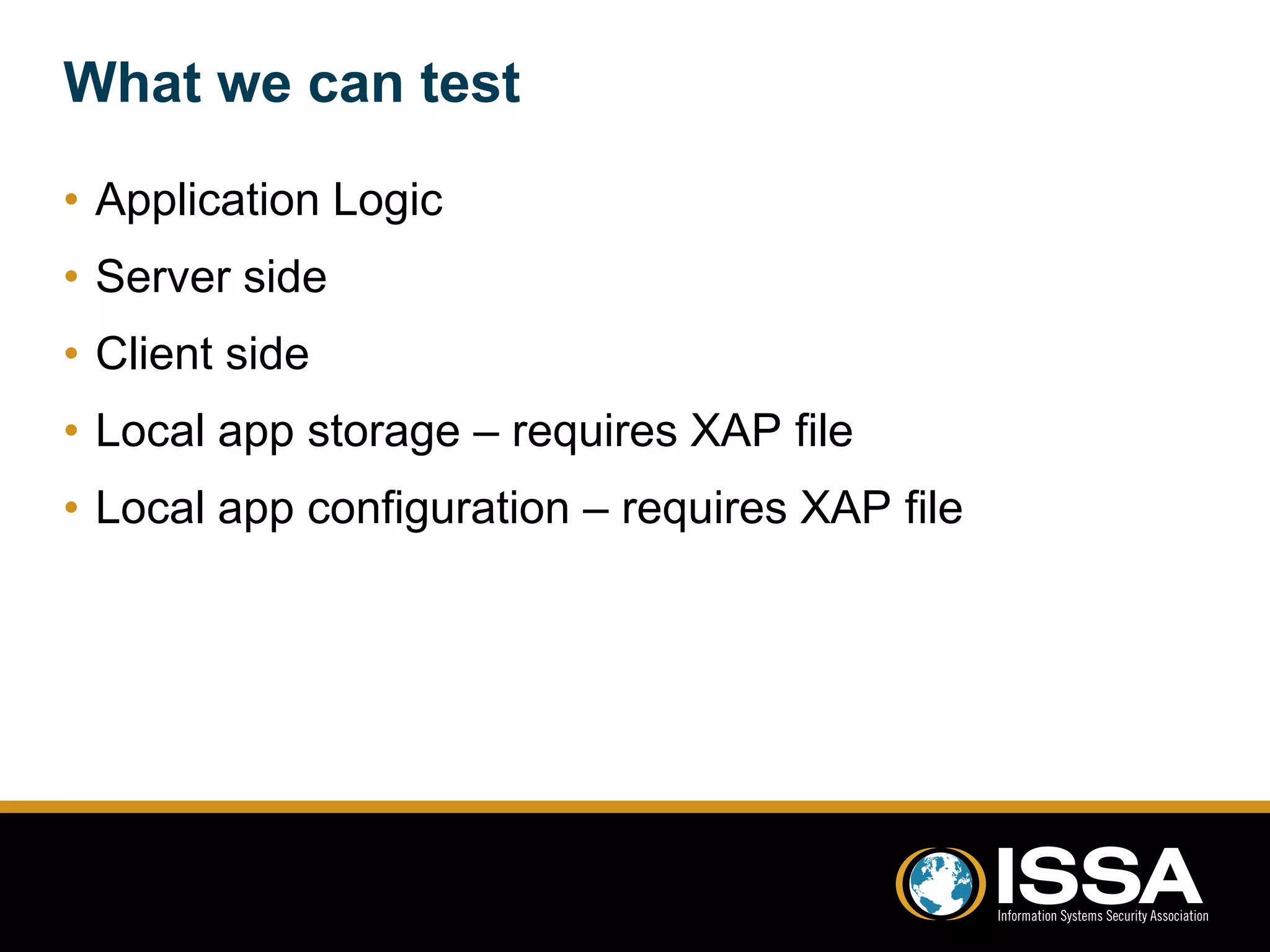 What we can test 
• Application Logic 
• Server side 
• Client side 
• Local app storage – requires XAP file 
• Local app configuration – requires XAP file 
 