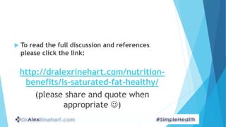  To read the full discussion and references 
please click the link: 
http://dralexrinehart.com/nutrition-benefits/ 
is-sa...