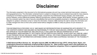 2.7: “Zen 3”: AMD 2nd Generation 7nm x86-64 Microprocessor Core
© 2022 IEEE International Solid-State Circuits Conference
32 of 32
Disclaimer
The information presented in this document is for informational purposes only and may contain technical inaccuracies, omissions,
and typographical errors. The information contained herein is subject to change and may be rendered inaccurate for many reasons,
including but not limited to product and roadmap changes, component and motherboard version changes, new model and/or
product releases, product differences between differing manufacturers, software changes, BIOS flashes, firmware upgrades, or the
like. Any computer system has risks of security vulnerabilities that cannot be completely prevented or mitigated. AMD assumes no
obligation to update or otherwise correct or revise this information. However, AMD reserves the right to revise this information and
to make changes from time to time to the content hereof without obligation of AMD to notify any person of such revisions or
changes.
THIS INFORMATION IS PROVIDED ‘AS IS.” AMD MAKES NO REPRESENTATIONS OR WARRANTIES WITH RESPECT TO
THE CONTENTS HEREOF AND ASSUMES NO RESPONSIBILITY FOR ANY INACCURACIES, ERRORS, OR OMISSIONS THAT
MAY APPEAR IN THIS INFORMATION. AMD SPECIFICALLY DISCLAIMS ANY IMPLIED WARRANTIES OF NON-
INFRINGEMENT, MERCHANTABILITY, OR FITNESS FOR ANY PARTICULAR PURPOSE. IN NO EVENT WILL AMD BE LIABLE
TO ANY PERSON FOR ANY RELIANCE, DIRECT, INDIRECT, SPECIAL, OR OTHER CONSEQUENTIAL DAMAGES ARISING
FROM THE USE OF ANY INFORMATION CONTAINED HEREIN, EVEN IF AMD IS EXPRESSLY ADVISED OF THE POSSIBILITY
OF SUCH DAMAGES.
© 2022 Advanced Micro Devices, Inc. All rights reserved. AMD, the AMD Arrow logo, EPYC, Infinity Fabric, Ryzen, and
combinations thereof are trademarks of Advanced Micro Devices, Inc. Other product names used in this publication are
for identification purposes only and may be trademarks of their respective companies. PCIe is a registered trademark of
PCI-SIG.
 