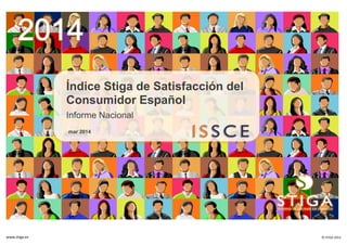 www.stiga.es © STIGA 2014
Índice Stiga de Satisfacción del
Consumidor Español
Informe Nacional
mar 2014
 