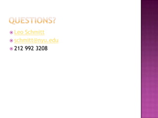  Leo Schmitt
 schmitt@nyu.edu
 212 992 3208
 
