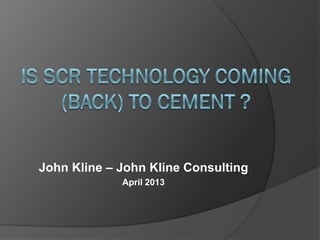 John Kline – John Kline Consulting
April 2013
 