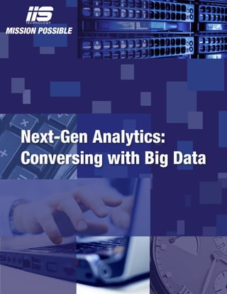 Next-Gen Analytics:
Conversing with Big Data
 