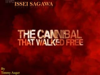 Issei Sagawa By Timmy Auger 