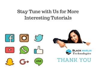 THANK YOU
Stay Tune with Us for More
Interesting Tutorials
 