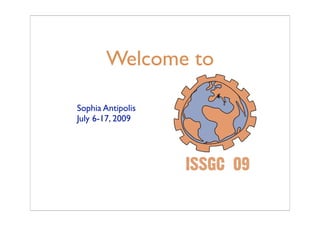 Welcome to

Sophia Antipolis
July 6-17, 2009
 