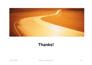 Thanks!


July 17, 2009    ISSGC09 ‐ Sophia An1polis    60 
 