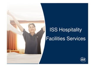 ISS Hospitality
    Facilities Services



3
 