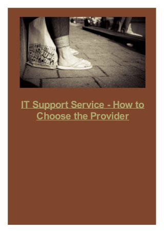 IT Support Service - How to
Choose the Provider
 