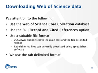 Downloading Web of Science data
Pay attention to the following:
• Use the Web of Science Core Collection database
• Use th...