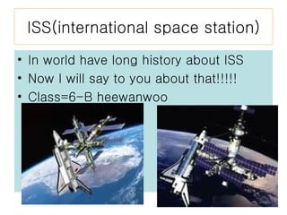 ISS(international space station) ,[object Object],[object Object],[object Object]
