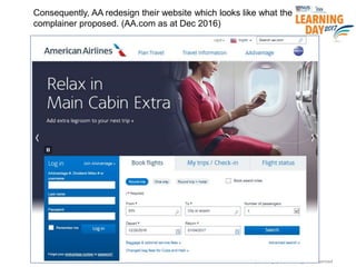 © 2017 National University of Singapore. All Rights Reserved
Consequently, AA redesign their website which looks like what the
complainer proposed. (AA.com as at Dec 2016)
 