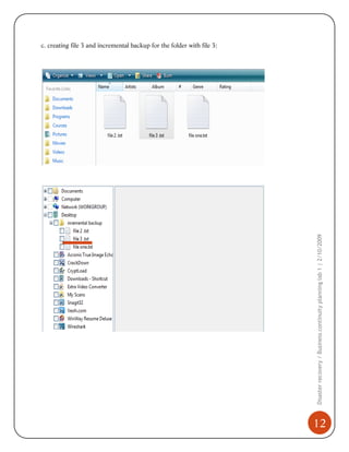 Disaster recovery / Business continuity planning lab 1 | 2/10/2009

c. creating file 3 and incremental backup for the folder with file 3:

12

 