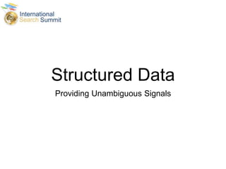 Structured Data
Providing Unambiguous Signals
 