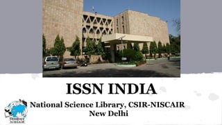 ISSN INDIA
National Science Library, CSIR-NISCAIR
New Delhi
 