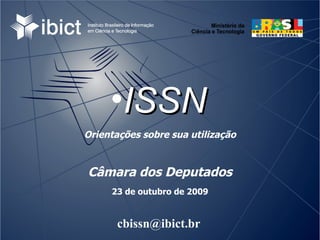 Orientações sobre sua utilização Câmara dos Deputados 23 de outubro de 2009 ,[object Object],[email_address] 