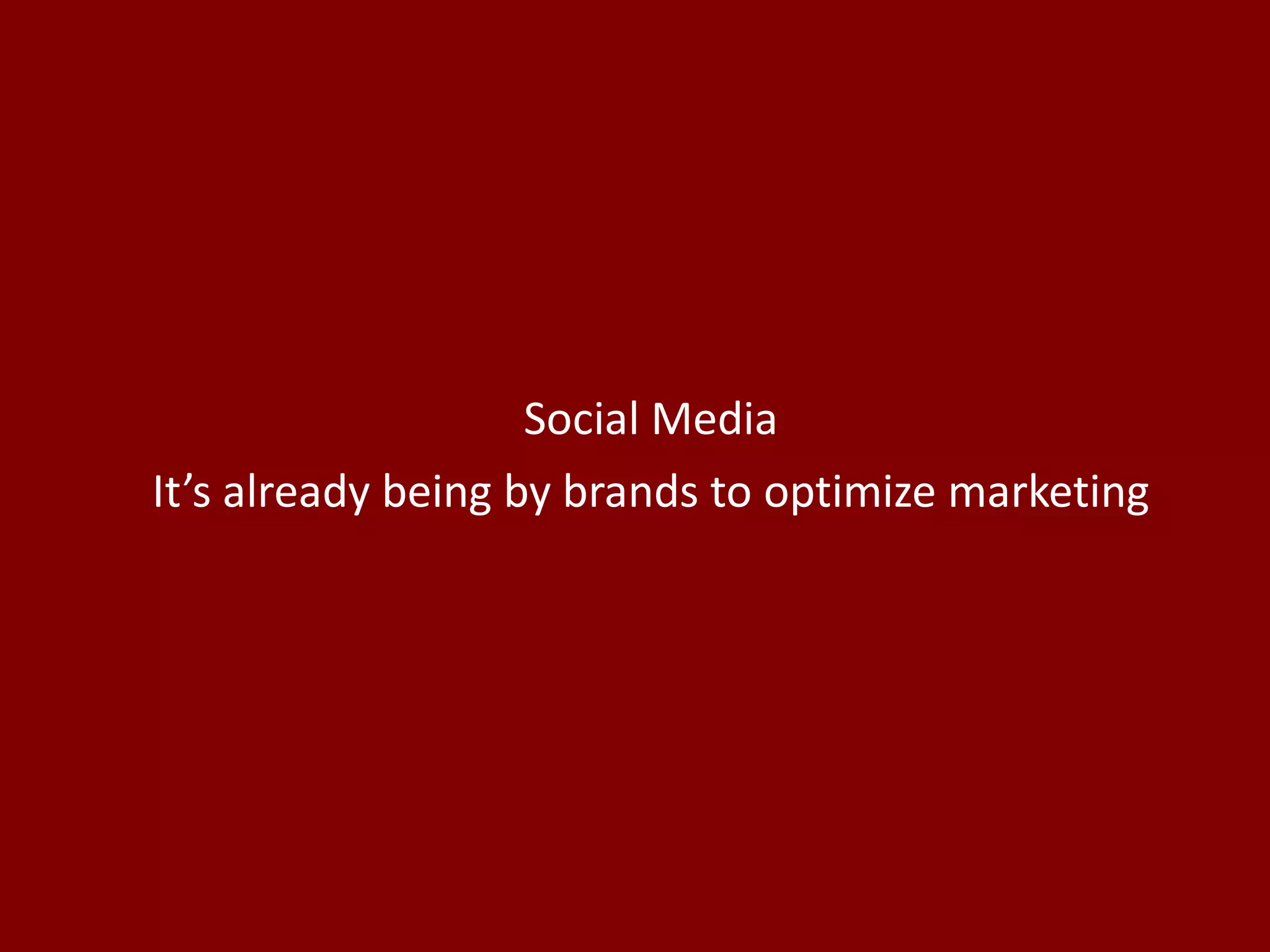 Social Media It’s already being by brands to optimize marketing 