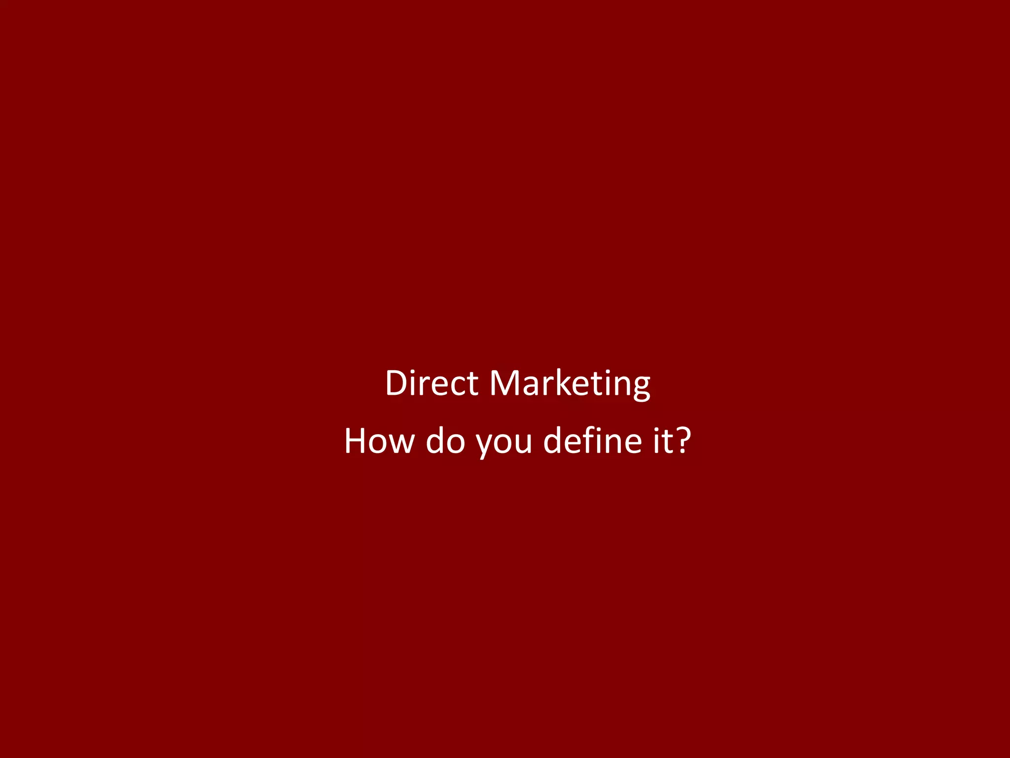 Direct Marketing How do you define it? 