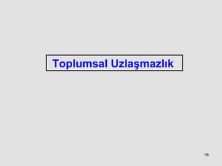 Toplumsal Uzlaşmazlık   
