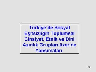 Türkiye’de Sosyal Eşitsizliğin Toplumsal Cinsiyet, Etnik ve Dini Azınlık Grupları üzerine Yansımaları  